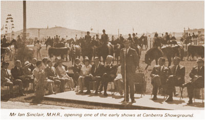 Mr Ian Sinclair, M.H.R., opening one of the early shows at Canberra Showground